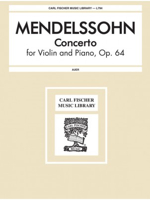 MENDELSSOHN: CONCERTO FOR VIOLIN I ORCHESTRA OP. 64 (AUER)