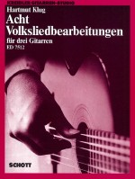 KLUG: 8 VOLKSLIEDBEARBEITUNGEN FUR DREI GITARREN
