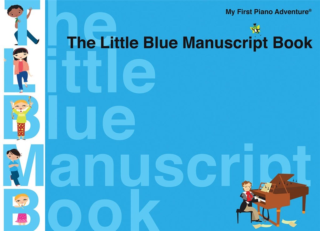 MY FIRST PIANO ADVENTURE - THE LITTLE BLUE MANUSCRIPT BOOK